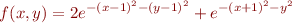 \begin{eqnarray*}
f(x,y) = 2 e^{-(x-1)^2 - (y-1)^2} + e^{-(x+1)^2 - y^2}
\end{eqnarray*}