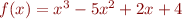 $f(x) = x^3 - 5x^2 + 2x + 4$