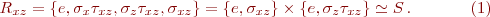 
\begin{equation}
        \label{subg4RR} 
 R_{xz} = \{e, \sigma_x \tau_{xz}, \sigma_z \tau_{xz}, \sigma_{xz}\}
        = \{e,\sigma_{xz}\} \times \{e,\sigma_{z}\tau_{xz}\}
        \simeq S \,.
\end{equation}
