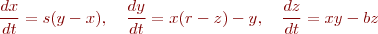 
\begin{align*}
\frac{dx}{dt}  = s (y - x), \quad \frac{dy}{dt}  = x (r -z) - y, \quad \frac{dz}{dt}  = xy - bz
\end{align*}
