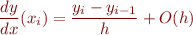 \begin{equation*}
\frac{dy}{dx}(x_i) = \frac{y_{i} - y_{i-1}}{h} + O(h)
\end{equation*}