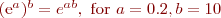 
(e^a)^b = e^{ab}, \text{ for } a = 0.2, b = 10
