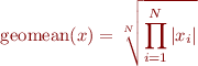 \begin{eqnarray*}
\text{geomean}(x) = \sqrt[N]{\prod_{i=1}^N |x_i|}
\end{eqnarray*}