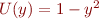 $U(y) = 1 - y^2$