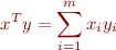 \begin{equation*}
x^Ty = \sum_{i=1}^m x_i y_i
\end{equation*}