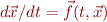 $d\vec{x}/dt = \vec{f}(t, \vec{x})$