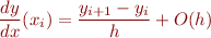 \begin{equation*}
\frac{dy}{dx}(x_i) = \frac{y_{i+1} - y_{i}}{h} + O(h)
\end{equation*}