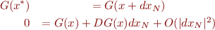 \begin{eqnarray*}
  G(x^*) &= G(x + dx_N) \\
       0 &= G(x) + DG(x) dx_N + O(|dx_N|^2)
\end{eqnarray*}
