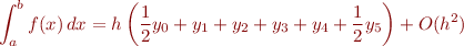 \begin{equation*}
\int_a^b f(x) \, dx = h \left( \frac{1}{2} y_0 + y_1 + y_2 + y_3 + y_4  + \frac{1}{2} y_5\right) + O(h^2)
\end{equation*}