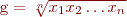 
  g = \sqrt[n]{x_1 x_2 \ldots x_n}
