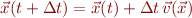 \begin{eqnarray*}
\vec{x}(t+\Delta t) = \vec{x}(t) + \Delta t \, \vec{v}(\vec{x})
\end{eqnarray*}