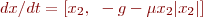 $dx/dt = [x_2, ~-g - \mu x_2 |x_2|]$