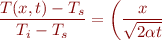 \begin{eqnarray*}
\frac{T(x,t) - T_s}{T_i-T_s} = \erf\left(\frac{x}{\sqrt{2 \alpha t}}
\end{eqnarray*}