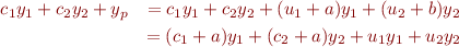 \begin{eqnarray*}
c_1 y_1 + c_2 y_2 + y_p &= c_1 y_1 + c_2 y_2 + (u_1 + a) y_1 + (u_2 + b) y_2 \\
                        &= (c_1 + a) y_1 + (c_2 + a) y_2 + u_1 y_1 + u_2 y_2 \\
\end{eqnarray*}