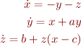 \begin{eqnarray*}
\dot{x} = -y - z \\
\dot{y} = x + a y \\
\dot{z} = b + z(x-c)
\end{eqnarray*}