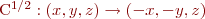  C^{1/2} : (x,y,z) \rightarrow (-x,-y,z) 