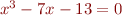 $x^3 - 7x - 13 = 0$