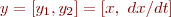 $y = [y_1, y_2] = [x, ~dx/dt]$