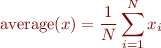 \begin{equation*}
\text{average}(x) = \frac{1}{N} \sum_{i=1}^N x_i
\end{equation*}