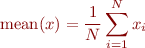 \begin{equation*}
  \text{mean}(x) = \frac{1}{N}\sum_{i=1}^{N} x_i
\end{equation*}