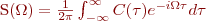 
S(\Omega) = \frac{1}{2\pi}\int_{-\infty}^{\infty}C(\tau)e^{-i\Omega\tau}d\tau
