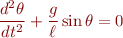 \begin{eqnarray*}
\frac{d^2\theta}{dt^2} + \frac{g}{\ell} \sin \theta = 0
\end{eqnarray*}